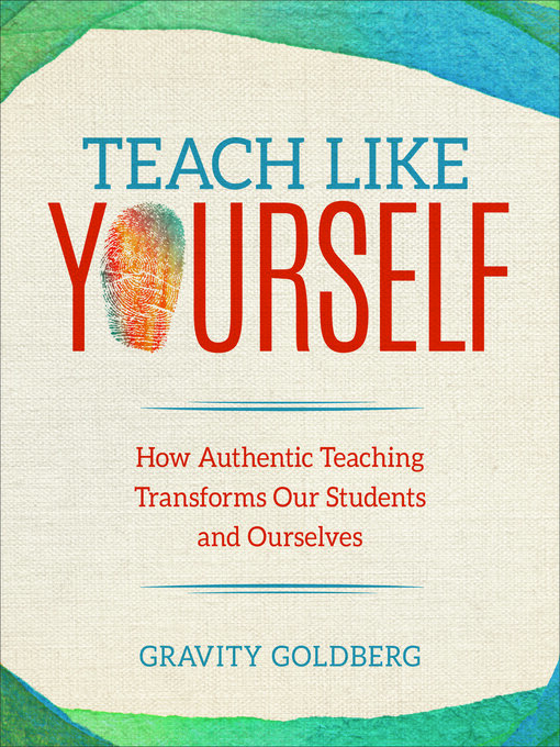 Title details for Teach Like Yourself by Gravity Goldberg - Available